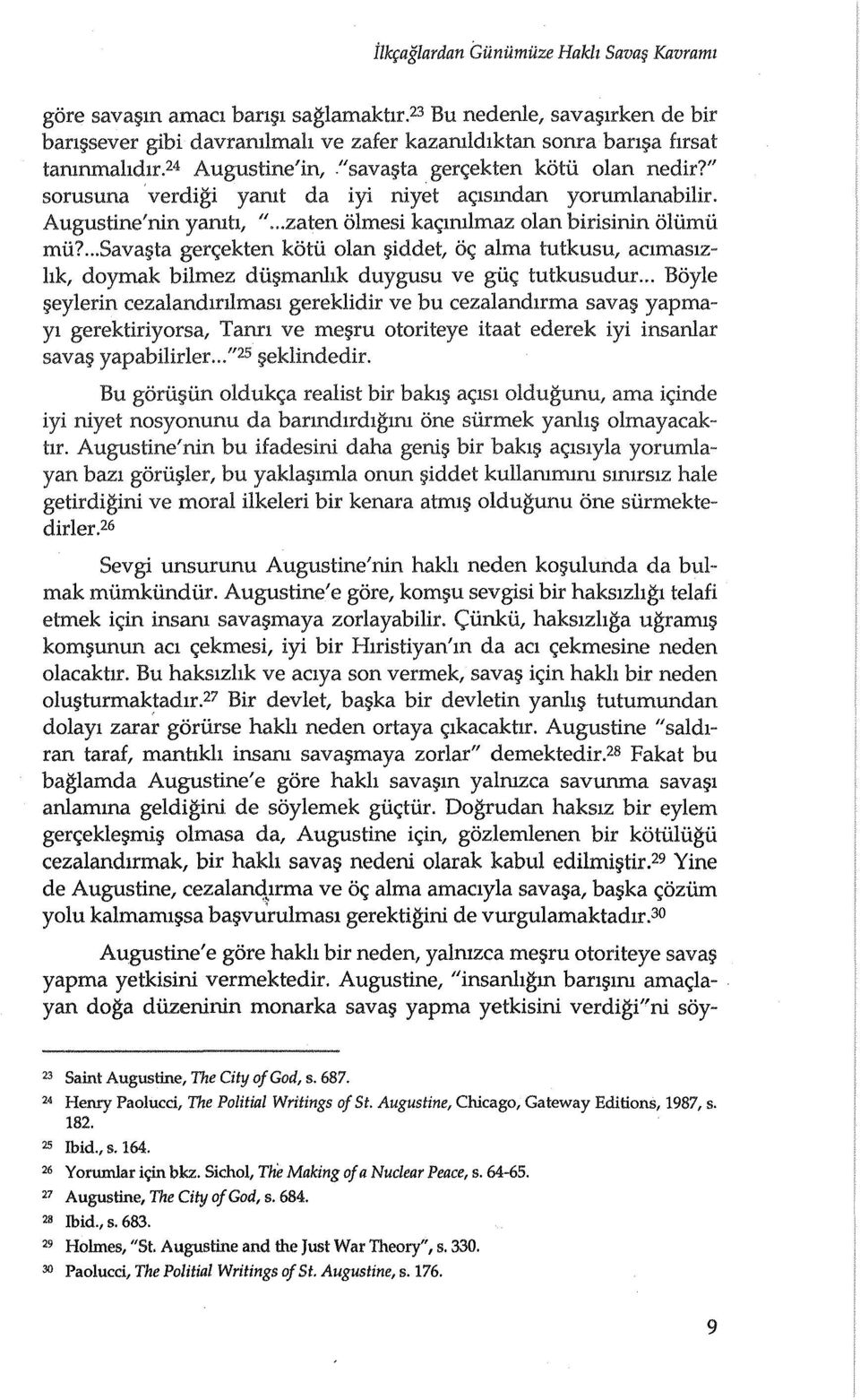 .. Sava ta gen;ekten kotii olan ~iddet, OC; alma tutkusu, aclmaslz- 11k, doymak bilmez dii manhk duygusu ve gii<;; tutkusudur.