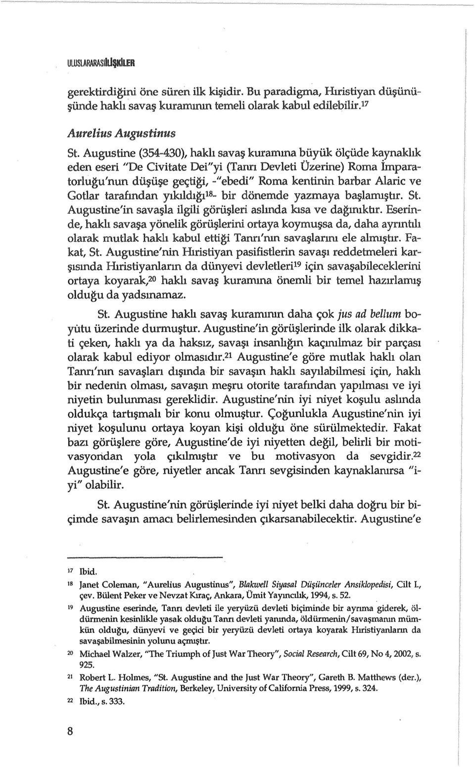 Gotlar tarafmdan Ylklldlgl 18 - bir donemde yazmaya ba~laml~t1r. St. Augustine'in sava~la ilgili goru111eri ashnda klsa ve dagmlkbr.