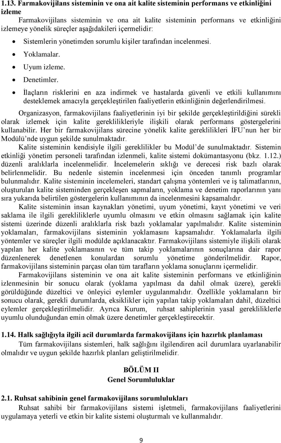 İlaçların risklerini en aza indirmek ve hastalarda güvenli ve etkili kullanımını desteklemek amacıyla gerçekleştirilen faaliyetlerin etkinliğinin değerlendirilmesi.