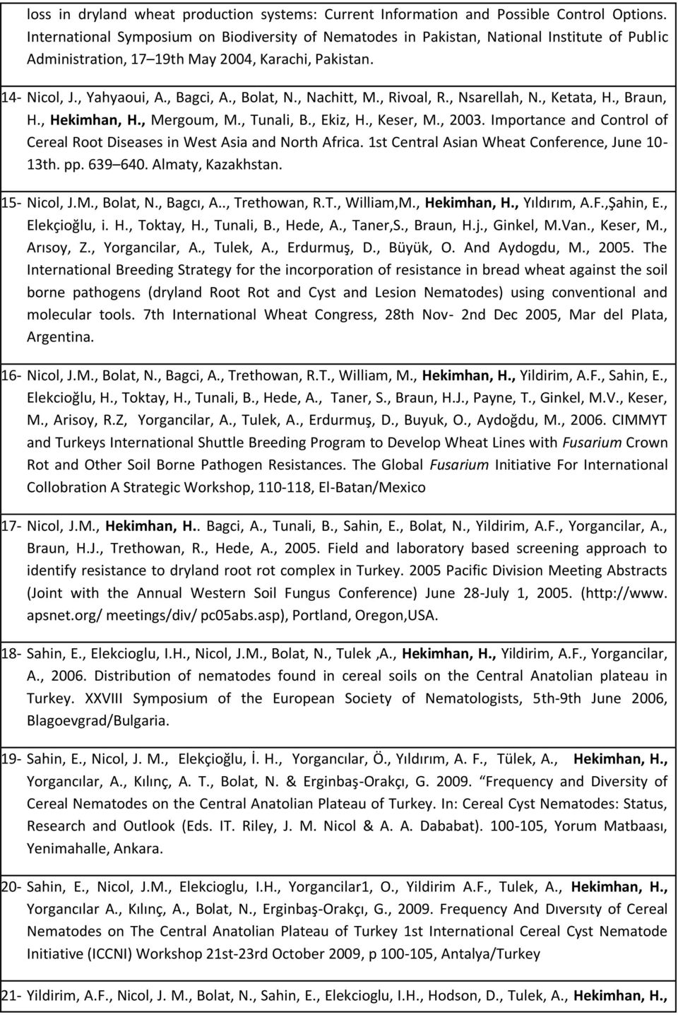 , Nachitt, M., Rivoal, R., Nsarellah, N., Ketata, H., Braun, H., Hekimhan, H., Mergoum, M., Tunali, B., Ekiz, H., Keser, M., 2003.