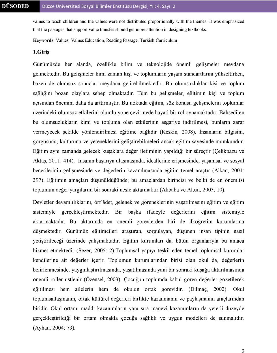 Giriş Günümüzde her alanda, özellikle bilim ve teknolojide önemli gelişmeler meydana gelmektedir.