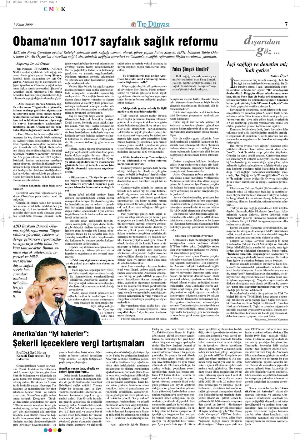 Dr. Ali Özyurt'un Amerikan saðlýk sistemindeki deðiþim iþaretleri ve Obama'nýn saðlýk reformuna iliþkin sorularýný yanýtladý. Röportaj: Dr.