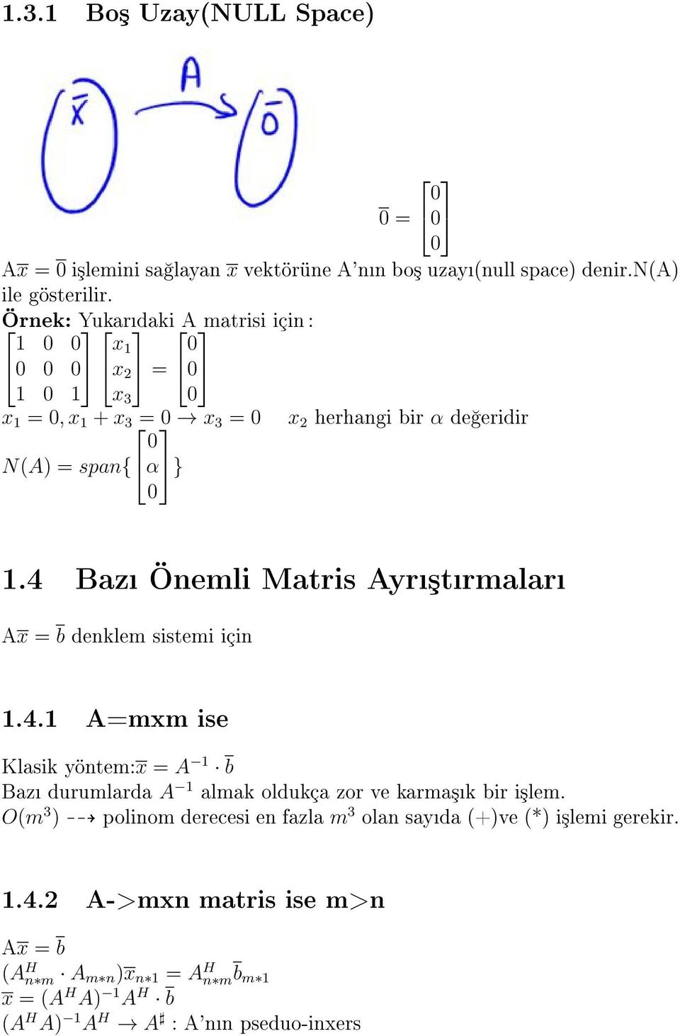 4 Baz Önemli Matris Ayr³trmalar Ax = b denklem sistemi için.4. A=mxm ise Klasik yöntem:x = A b Baz durumlarda A almak oldukça zor ve karma³k bir i³lem.