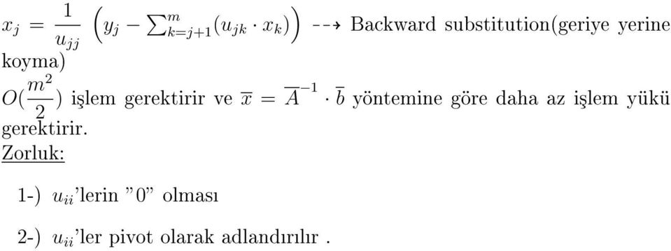 gerektirir ve x = A b yöntemine göre daha az i³lem yükü