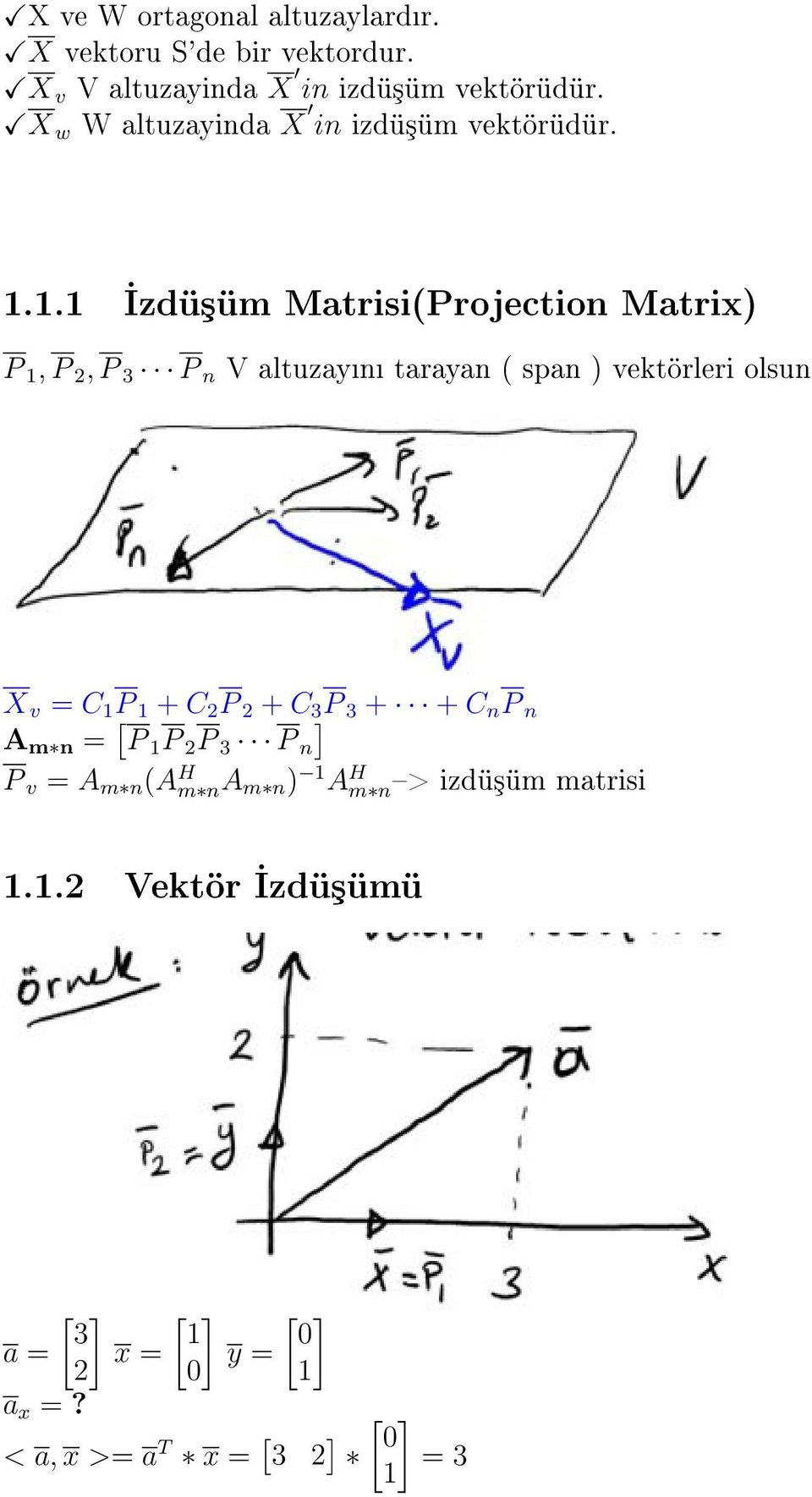 .. zdü³üm Matrisi(Projection Matrix) P, P 2, P P n V altuzayn tarayan ( span ) vektörleri olsun X v = C P + C