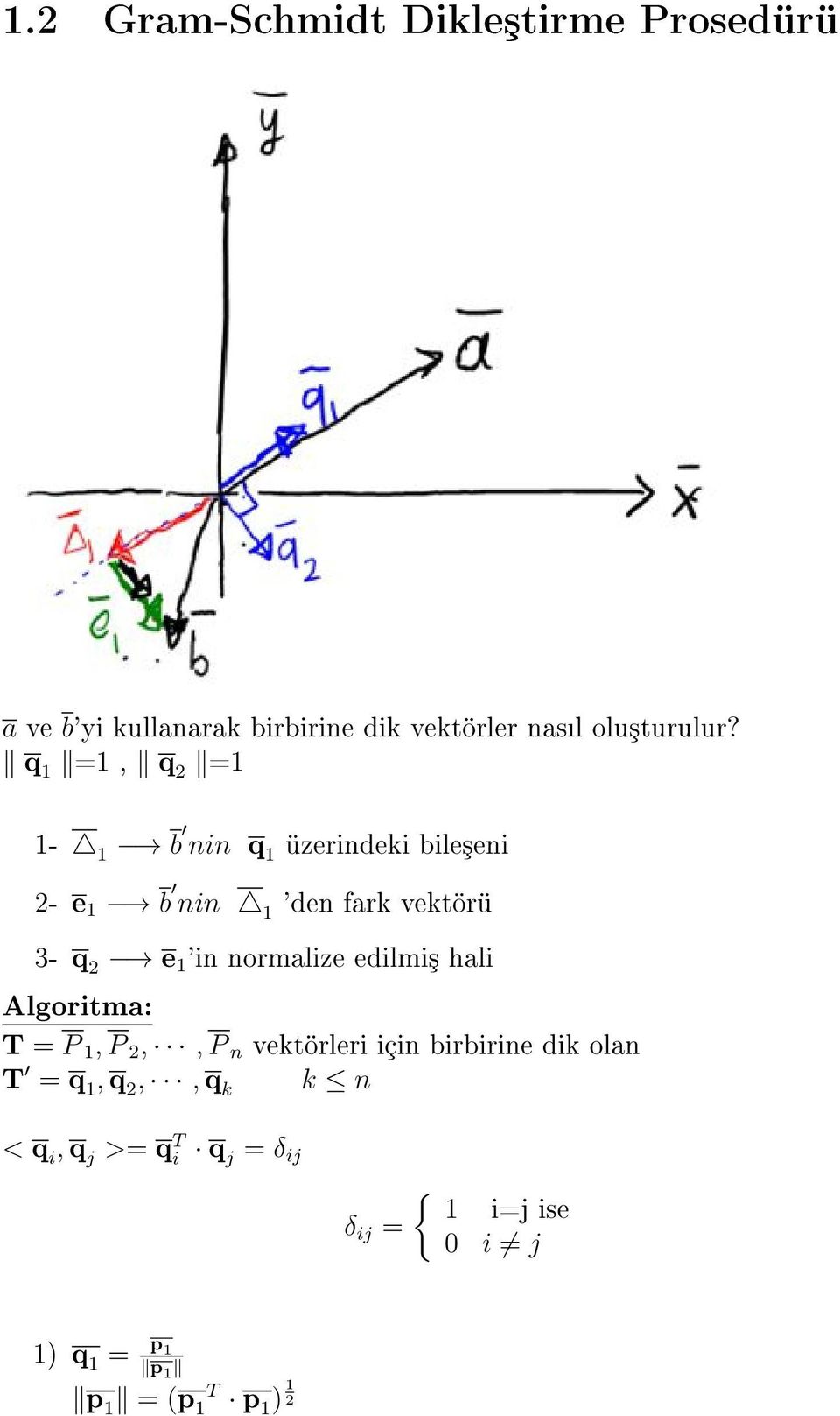 q =, q 2 = - b nin q üzerindeki bile³eni 2- e b nin 'den fark vektörü - q 2 e 'in normalize