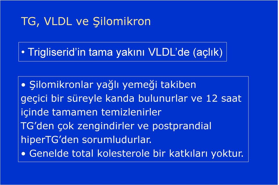 ve 12 saat içinde tamamen temizlenirler TG den çok zengindirler ve