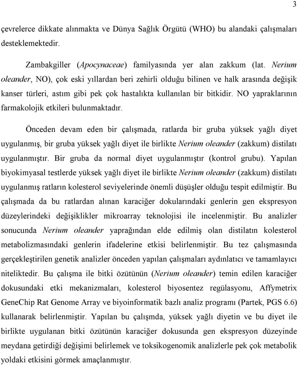 NO yapraklarının farmakolojik etkileri bulunmaktadır.