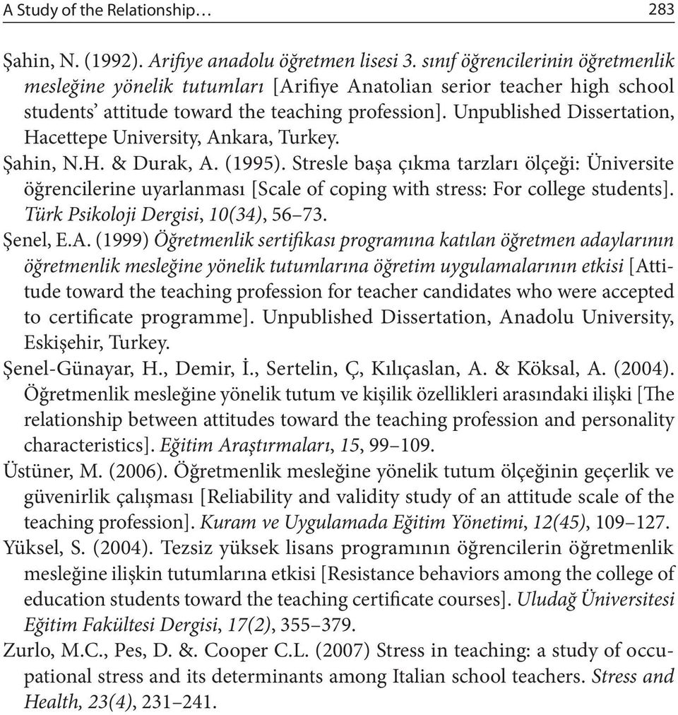 Unpublished Dissertation, Hacettepe University, Ankara, Turkey. Şahin, N.H. & Durak, A. (1995).