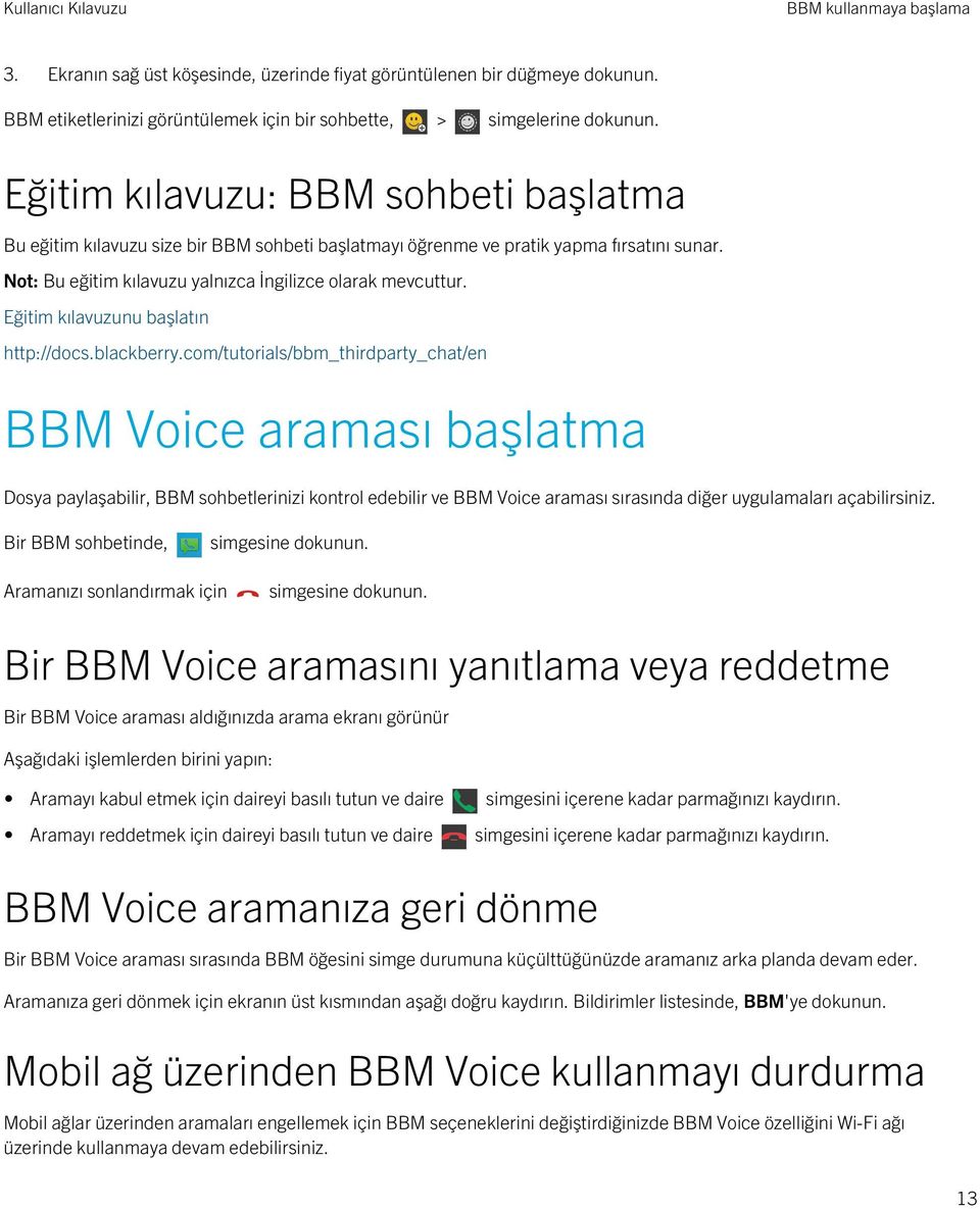 Eğitim kılavuzunu başlatın http://docs.blackberry.