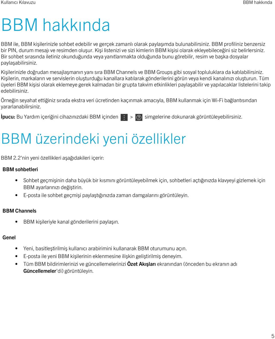 Bir sohbet sırasında iletiniz okunduğunda veya yanıtlanmakta olduğunda bunu görebilir, resim ve başka dosyalar paylaşabilirsiniz.