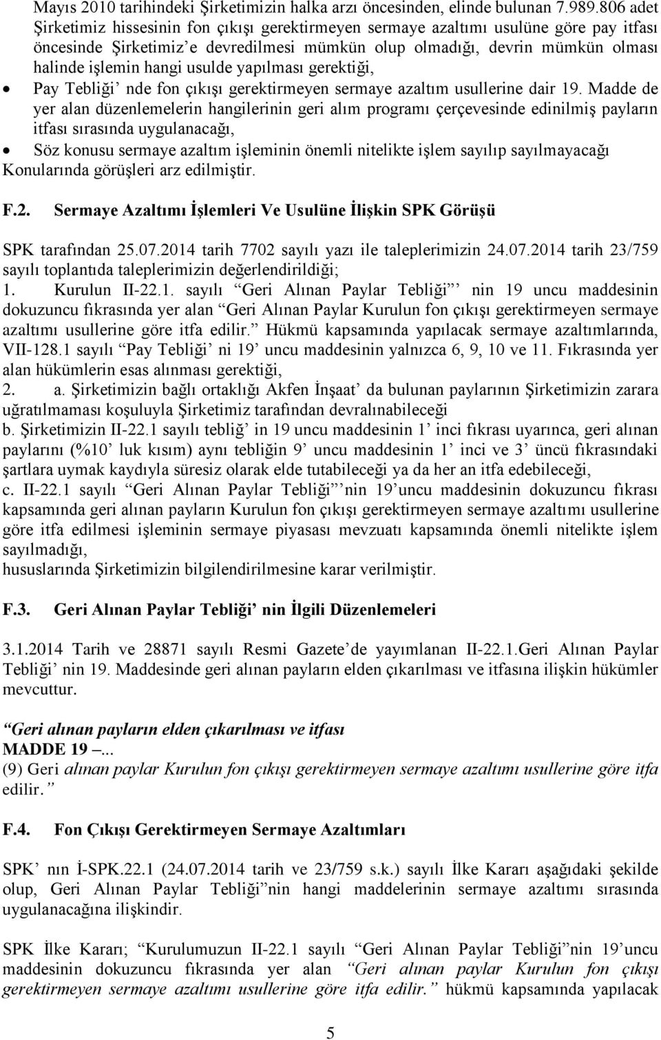 usulde yapılması gerektiği, Pay Tebliği nde fon çıkışı gerektirmeyen sermaye azaltım usullerine dair 19.