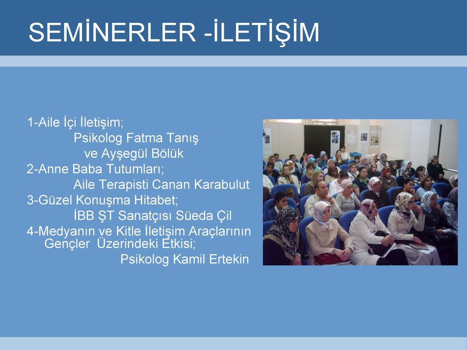 3-Güzel KonuĢma Hitabet; ĠBB ġt Sanatçısı Süeda Çil 4-Medyanın ve