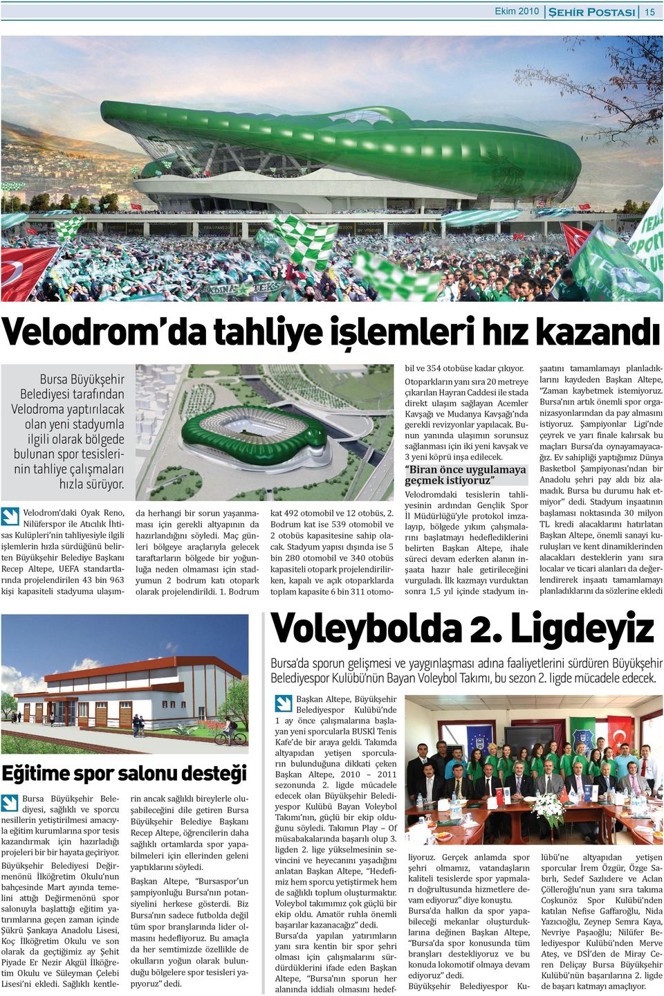 Belediye Başkanı Recep Altepe, UEFA standartlarında projelendirilen 43 bin 963 kişi kapasiteli stadyuma ulaşım- Otoparkların yanı sıra 20 metreye ıkarılan Hayran Caddesi ile stada direkt ulaşım