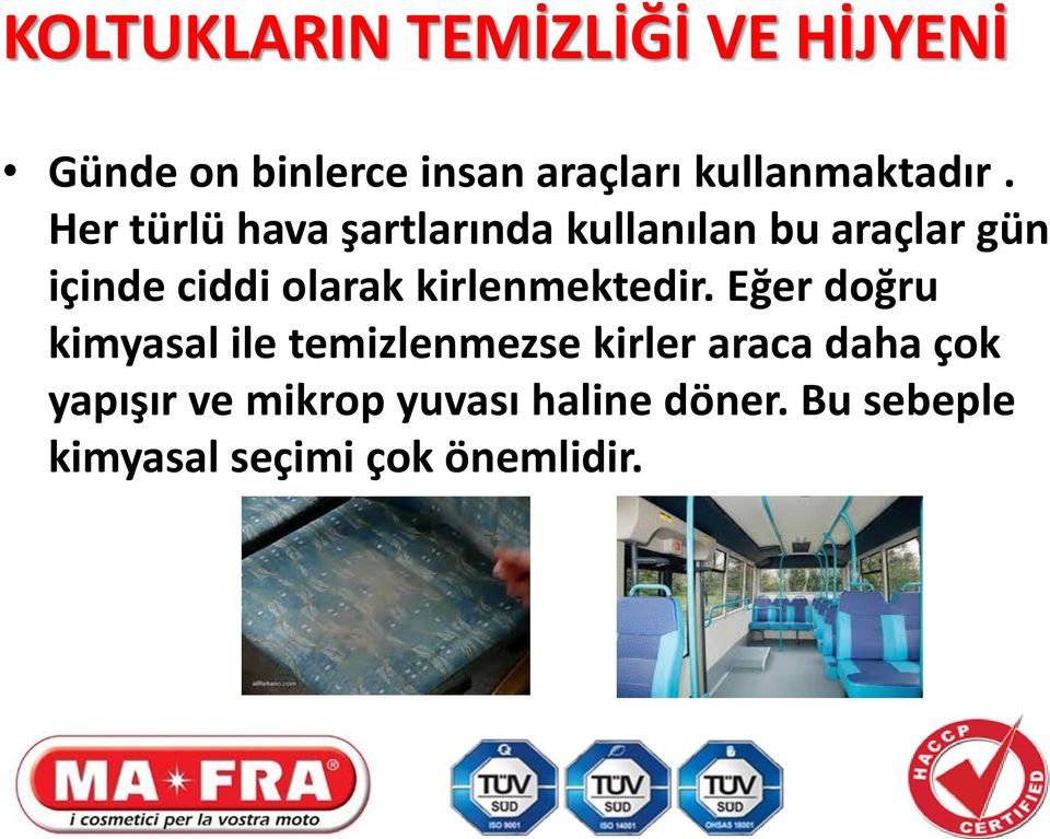 Her türlü hava şartlarında kullanılan bu araçlar gün içinde ciddi olarak