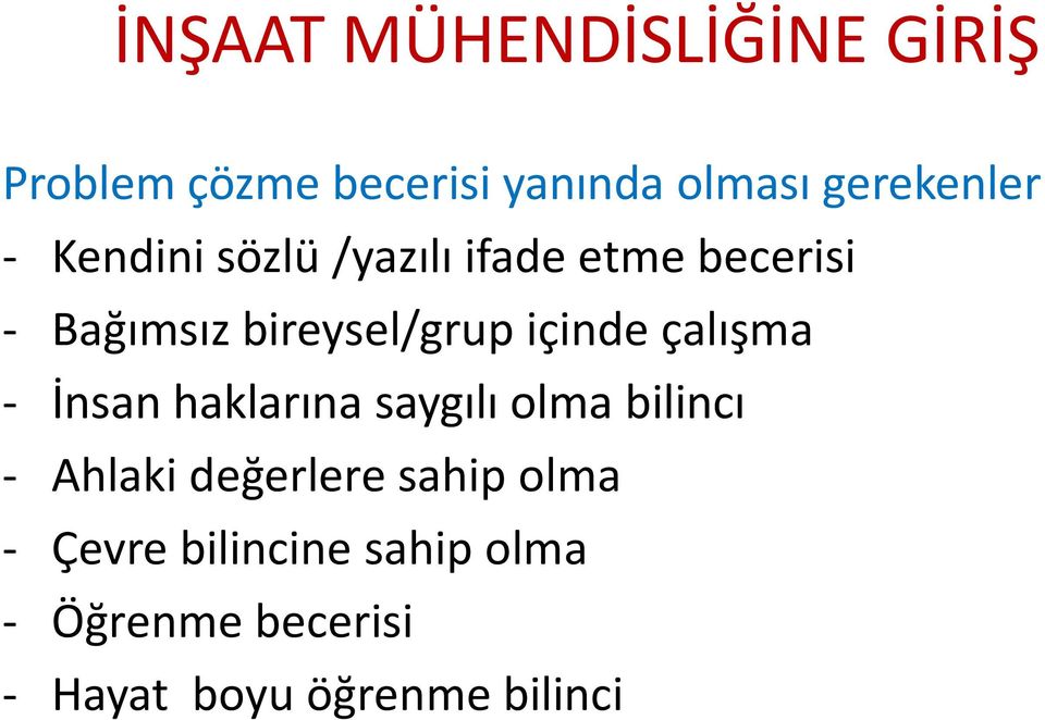 İnsan haklarına saygılı olma bilincı - Ahlaki değerlere sahip olma -