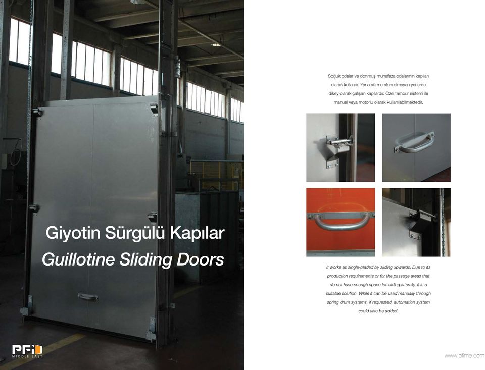 Giyotin Sürgülü Kapılar Guillotine Sliding Doors It works as single-bladed by sliding upwards.