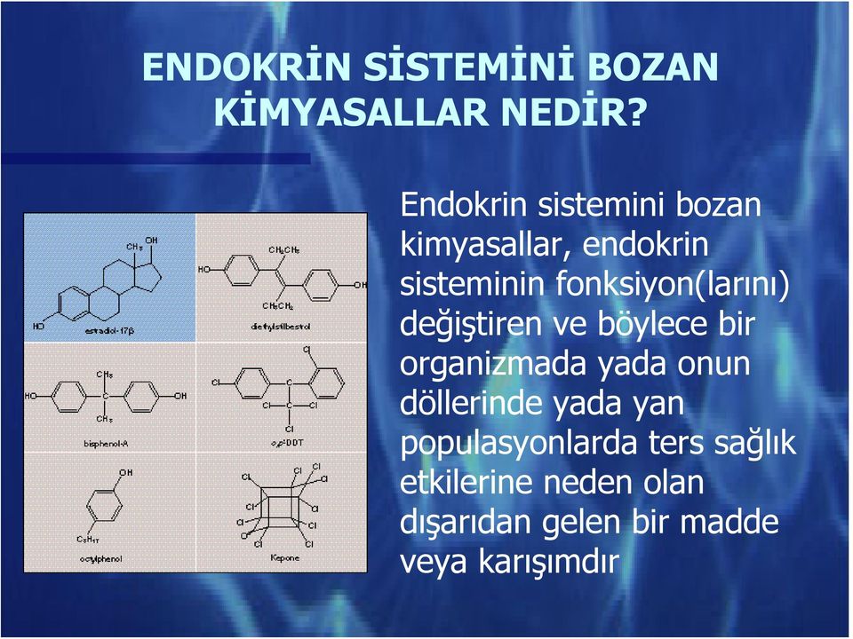 fonksiyon(larını) değiştiren ve böylece bir organizmada yada onun