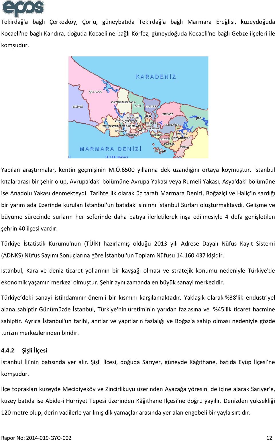 İstanbul kıtalararası bir şehir olup, Avrupa'daki bölümüne Avrupa Yakası veya Rumeli Yakası, Asya'daki bölümüne ise Anadolu Yakası denmekteydi.