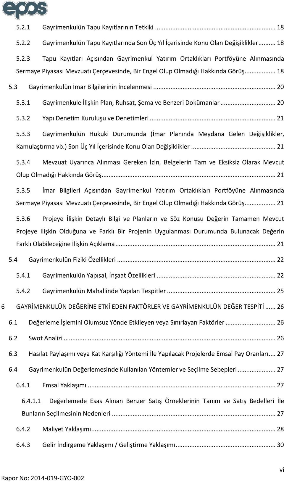 ) Son Üç Yıl İçerisinde Konu Olan Değişiklikler... 21 5.3.