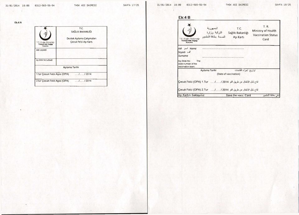 H- a, e.,. M Vaccinatin Status ^kjl AJLU, A^JI Aşı Kartı 9 Card Adı syadı Aş, Ekibi N'su(Kd) Aşılama Tarihi 1 tur Çcuk Felci Aşısı (PA) / / 2014 2.