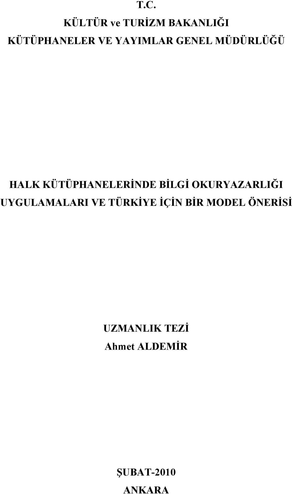 BİLGİ OKURYAZARLIĞI UYGULAMALARI VE TÜRKİYE İÇİN