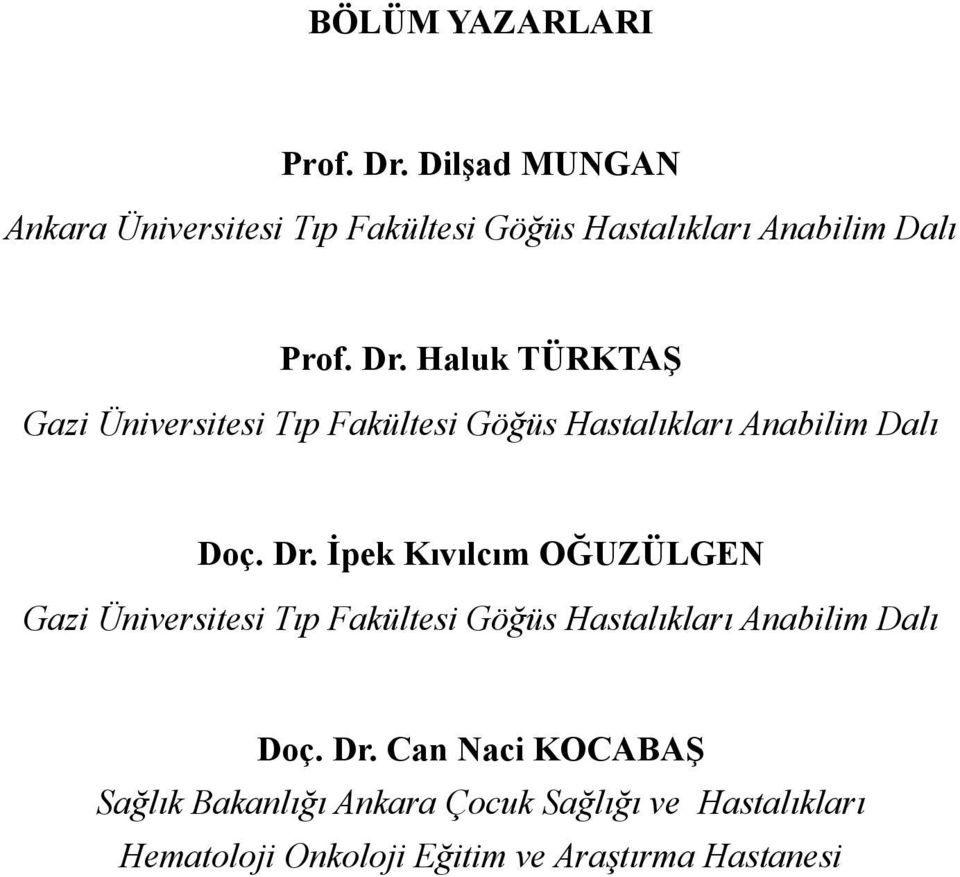 Haluk TÜRKTAŞ Gazi Üniversitesi Tıp Fakültesi Göğüs Hastalıkları Anabilim Dalı Doç. Dr.