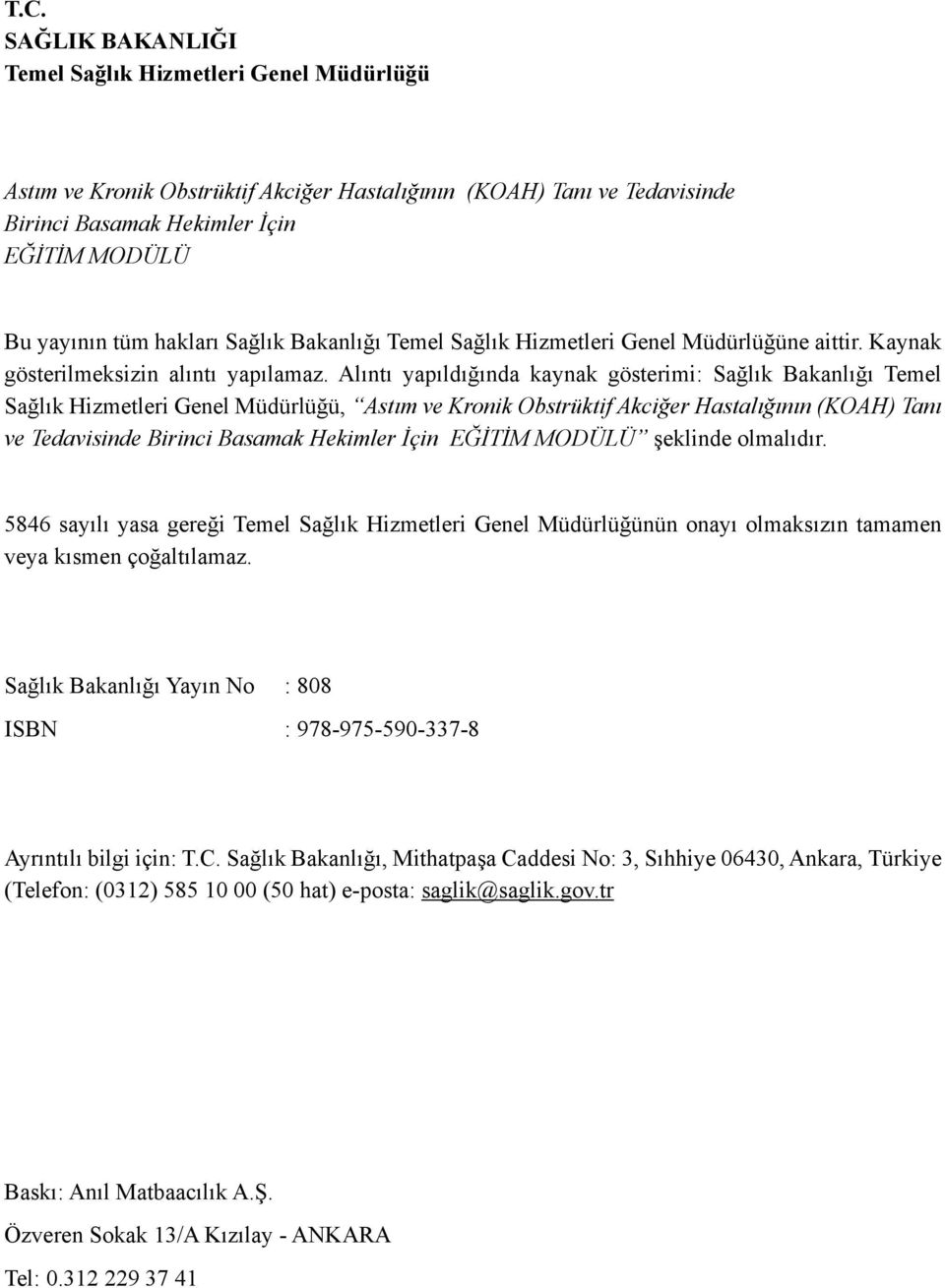 Alıntı yapıldığında kaynak gösterimi: Sağlık Bakanlığı Temel Sağlık Hizmetleri Genel Müdürlüğü, Astım ve Kronik Obstrüktif Akciğer Hastalığının (KOAH) Tanı ve Tedavisinde Birinci Basamak Hekimler