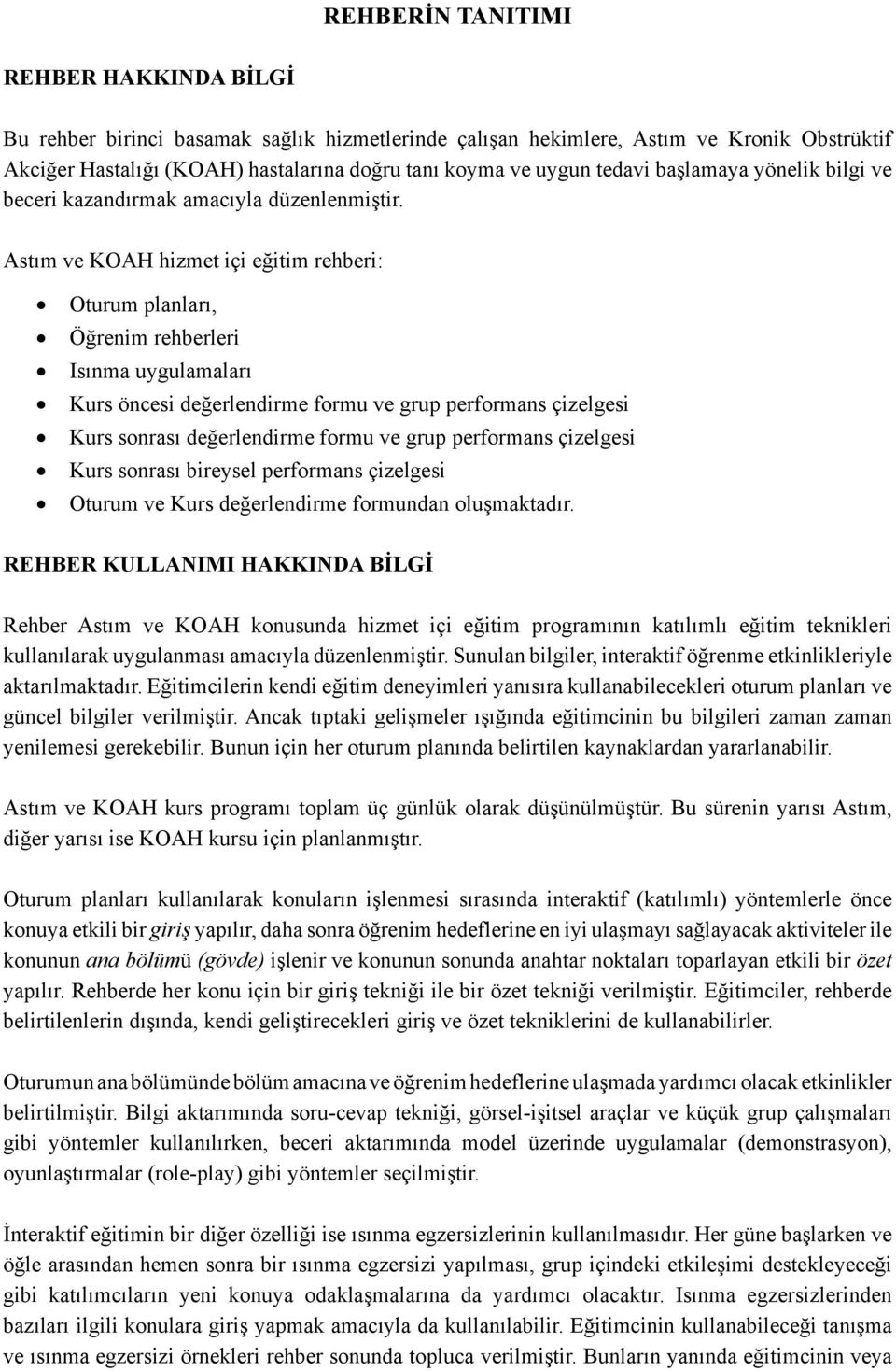 Astım ve KOAH hizmet içi eğitim rehberi: Oturum planları, Öğrenim rehberleri Isınma uygulamaları Kurs öncesi değerlendirme formu ve grup performans çizelgesi Kurs sonrası değerlendirme formu ve grup