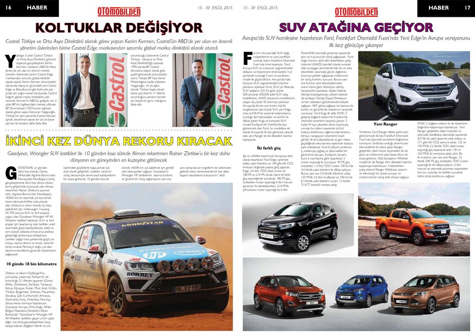 Kerim Kermen önümüzdeki dönemde titanyum gücündeki yeni Castol Edge ve Bloodhound gibi farklı pek çok proje için yoğun mesai harcayacak, Castrol Edge in global marka stratejisine yön verecek.