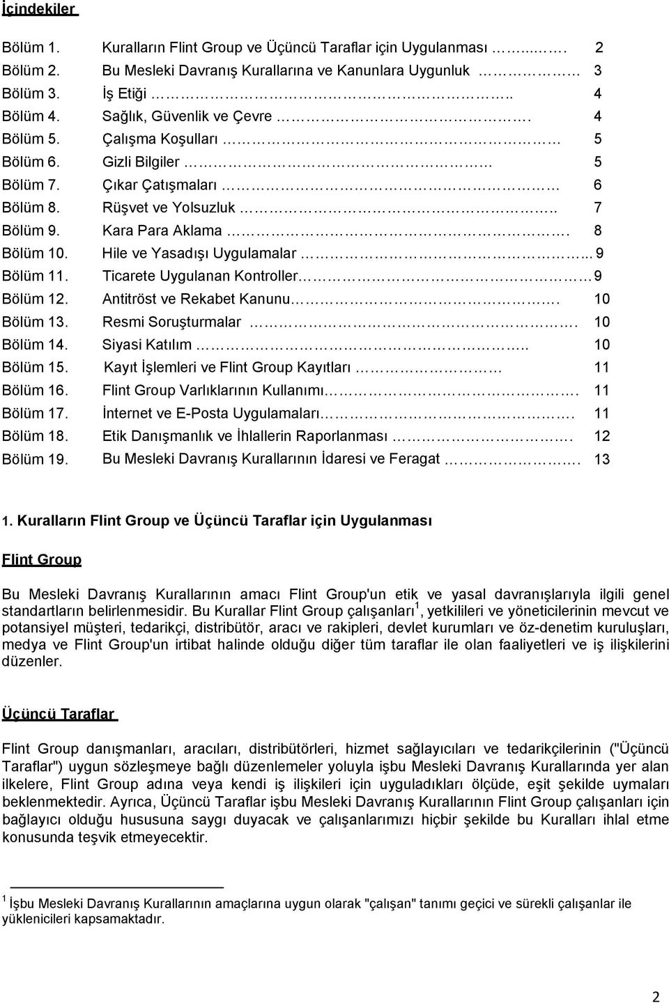 Hile ve Yasadışı Uygulamalar... 9 Bölüm 11. Ticarete Uygulanan Kontroller 9 Bölüm 12. Antitröst ve Rekabet Kanunu. 10 Bölüm 13. Resmi Soruşturmalar. 10 Bölüm 14. Siyasi Katılım.. 10 Bölüm 15.