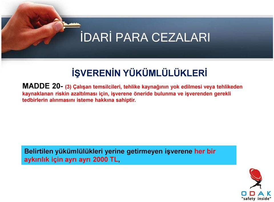 işverenden gerekli tedbirlerin alınmasını isteme hakkına sahiptir.