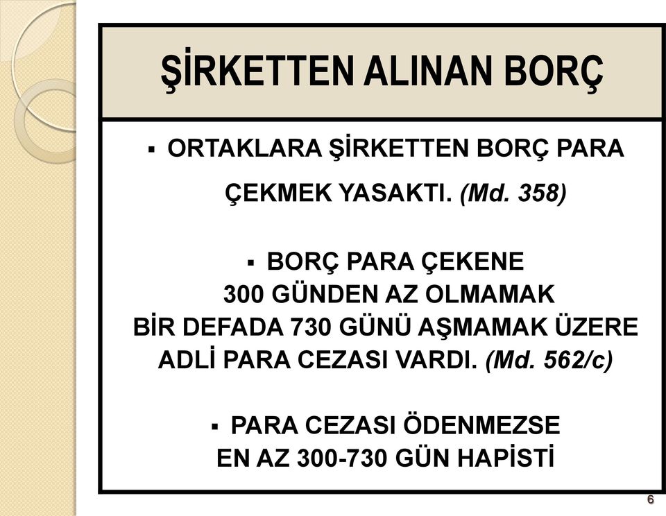 358) BORÇ PARA ÇEKENE 300 GÜNDEN AZ OLMAMAK BİR DEFADA 730