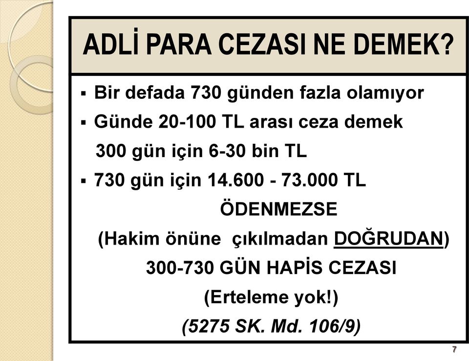 demek 300 gün için 6-30 bin TL 730 gün için 14.600-73.