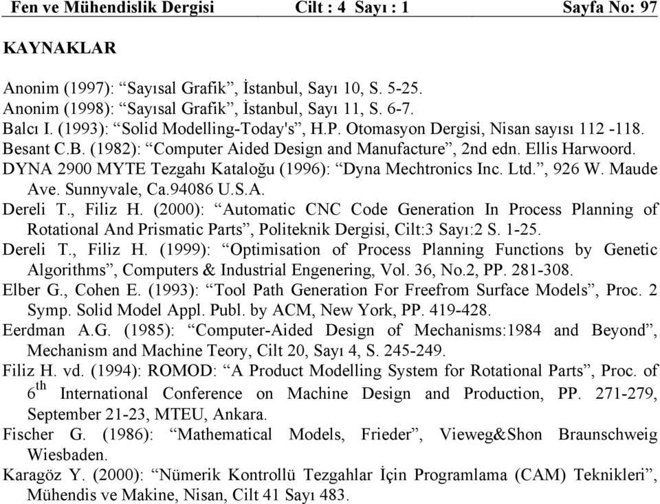 DN 2900 MTE Tezgahı Kataloğu (1996): Dya Mechtroics Ic. Ltd., 926 W. Maude ve. Suyvale, Ca.94086 U.S.. Dereli T., Filiz H.