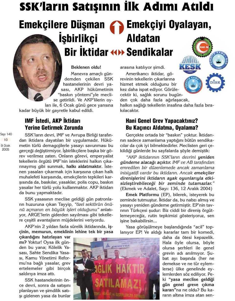 Ve AKP lilerin oylar ile, 6 Ocak günü gece yar s na kadar büyük bir gayretle kabul edildi.