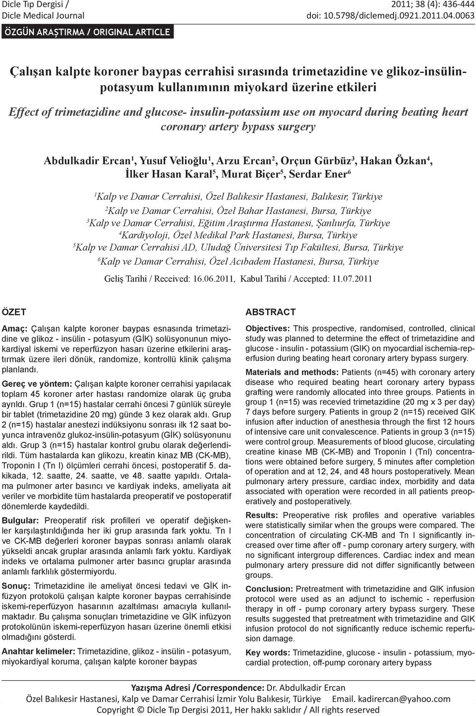 glucose- insulin-potassium use on myocard during beating heart coronary artery bypass surgery Abdulkadir Ercan 1, Yusuf Velioğlu 1, Arzu Ercan 2, Orçun Gürbüz 3, Hakan Özkan 4, İlker Hasan Karal 5,