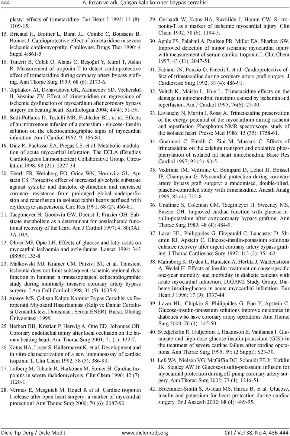 Measurement of troponin T to detect cardioprotective effect of trimetazidine during coronary artery bypass grafting. Ann Thorac Surg 1999; 68 (6): 2173-6. 17.