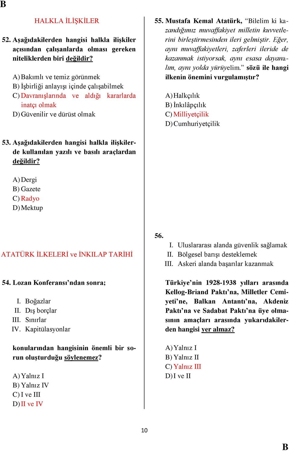 Mustafa Kemal Atatürk, ilelim ki kazandığımız muvaffakiyet milletin kuvvetlerini birleştirmesinden ileri gelmiştir.