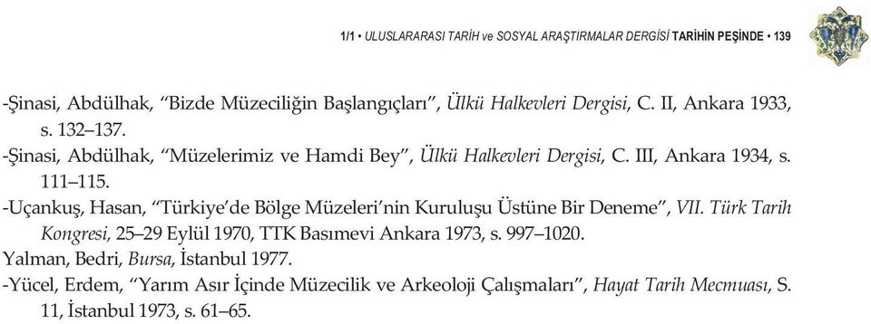 inasi,abdülhak, MüzelerimizveHamdiBey,ÜlküHalkevleriDergisi,C.III,Ankara1934,s. 111 115.