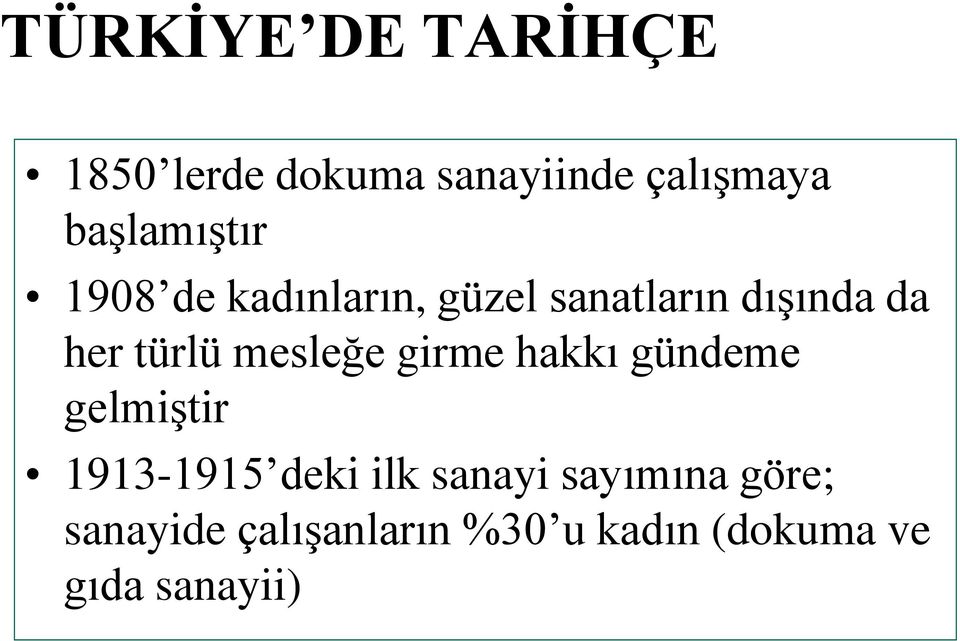 türlü mesleğe girme hakkı gündeme gelmiştir 1913-1915 deki ilk