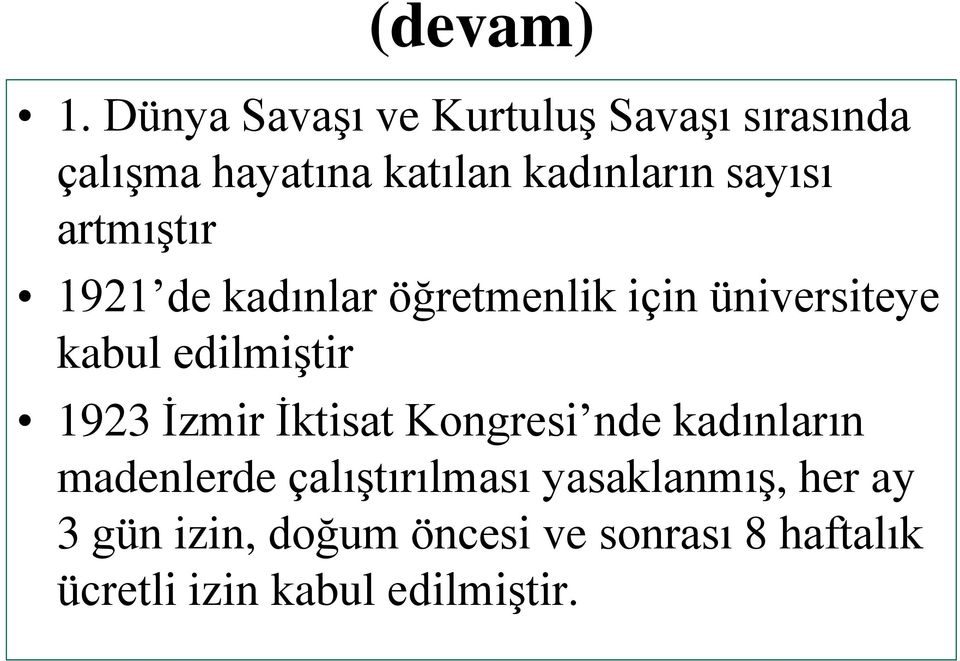 sayısı artmıştır 1921 de kadınlar öğretmenlik için üniversiteye kabul edilmiştir