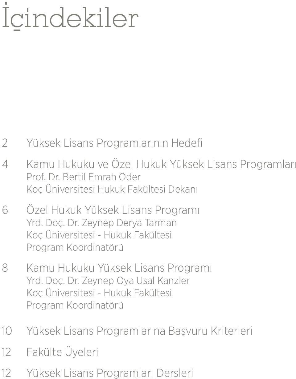 Zeynep Derya Tarman Koç Üniversitesi - Hukuk Fakültesi Program Koordinatörü 8 Kamu Hukuku Yüksek Lisans Programı Yrd. Doç. Dr.