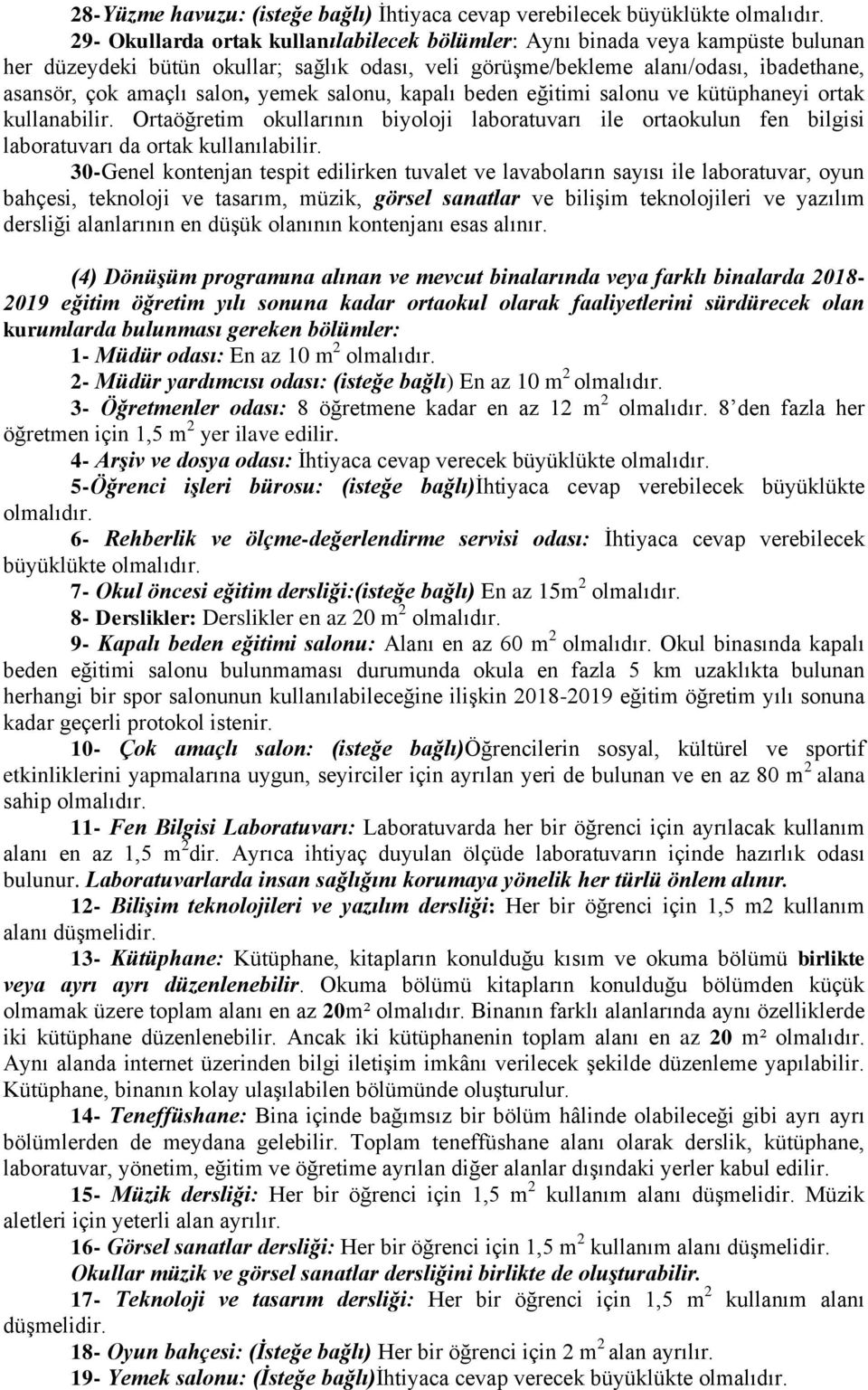 Ortaöğretim okullarının biyoloji laboratuvarı ile ortaokulun fen bilgisi laboratuvarı da ortak kullanılabilir.