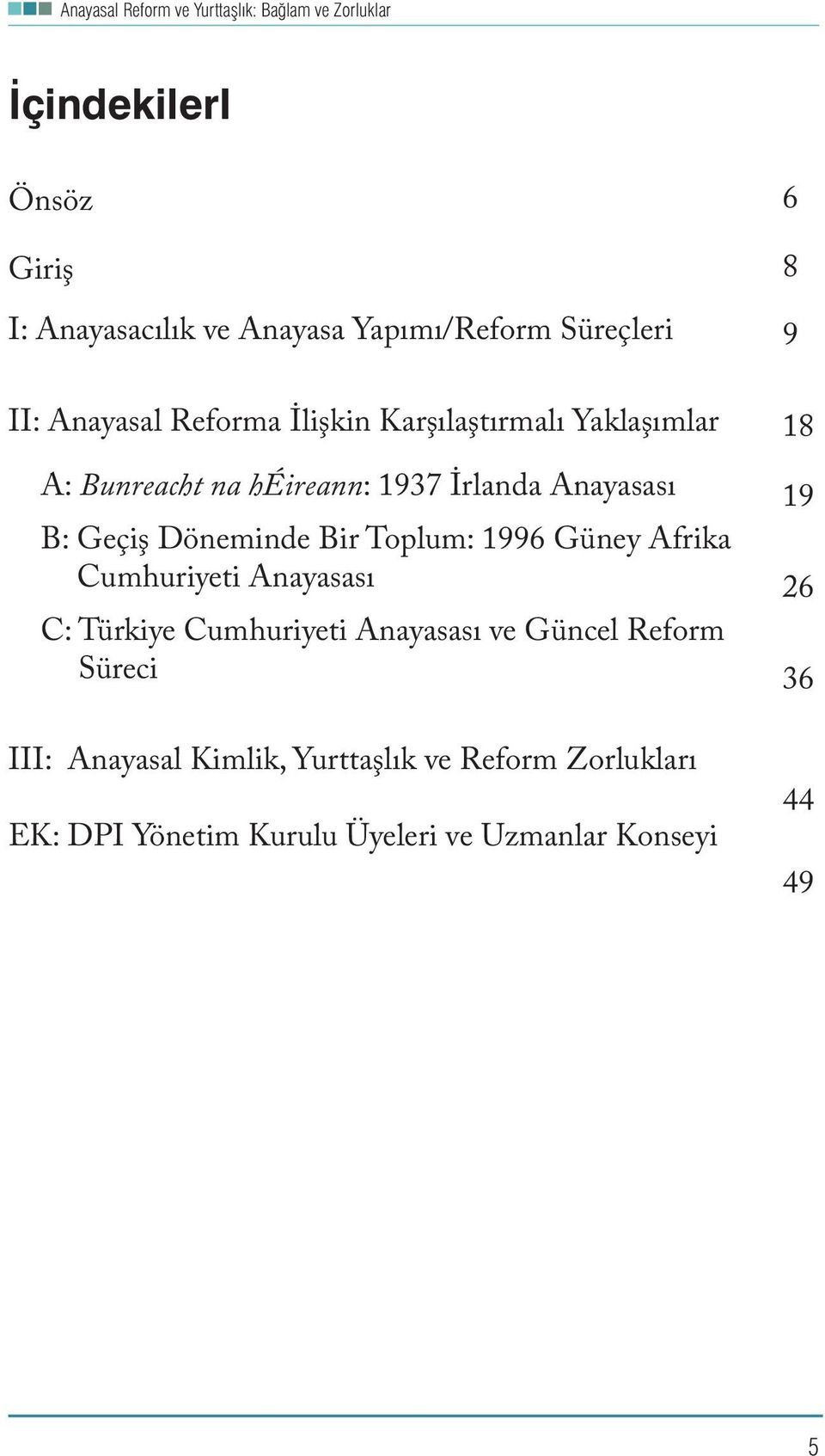 1996 Güney Afrika Cumhuriyeti Anayasası C: Türkiye Cumhuriyeti Anayasası ve Güncel Reform Süreci III: