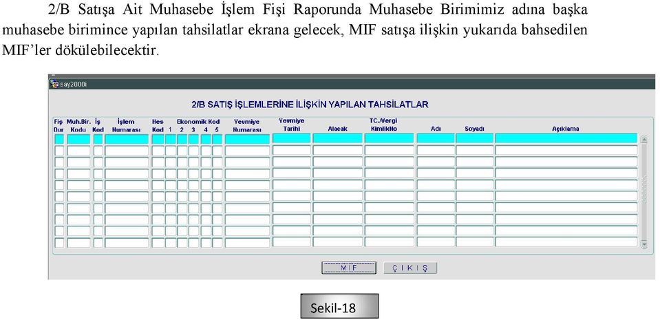 yapılan tahsilatlar ekrana gelecek, MIF satışa