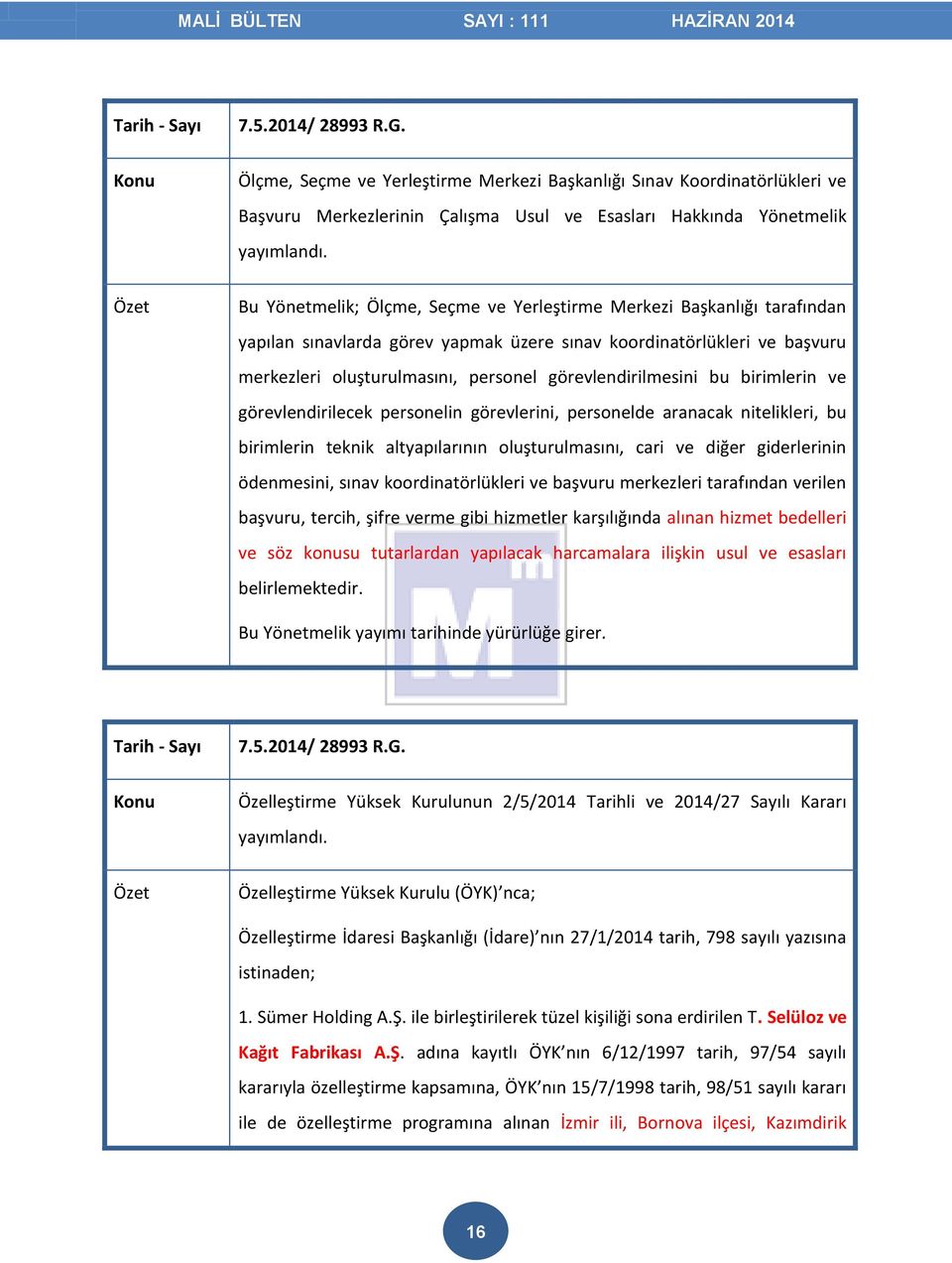 görevlendirilmesini bu birimlerin ve görevlendirilecek personelin görevlerini, personelde aranacak nitelikleri, bu birimlerin teknik altyapılarının oluşturulmasını, cari ve diğer giderlerinin