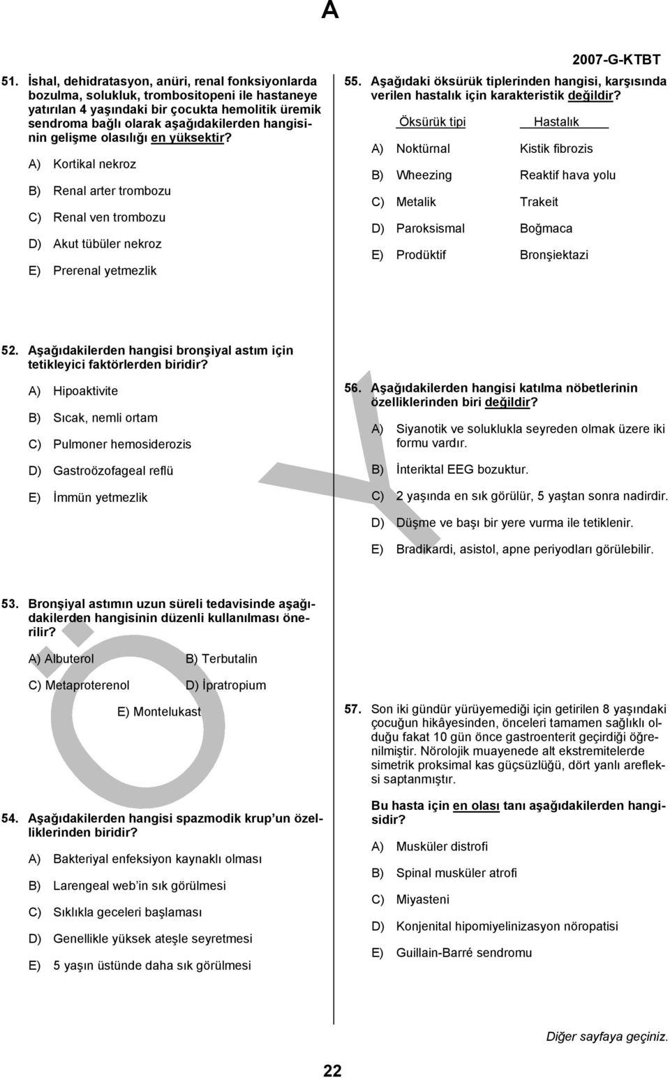 Aşağıdaki öksürük tiplerinden hangisi, karşısında verilen hastalık için karakteristik değildir?