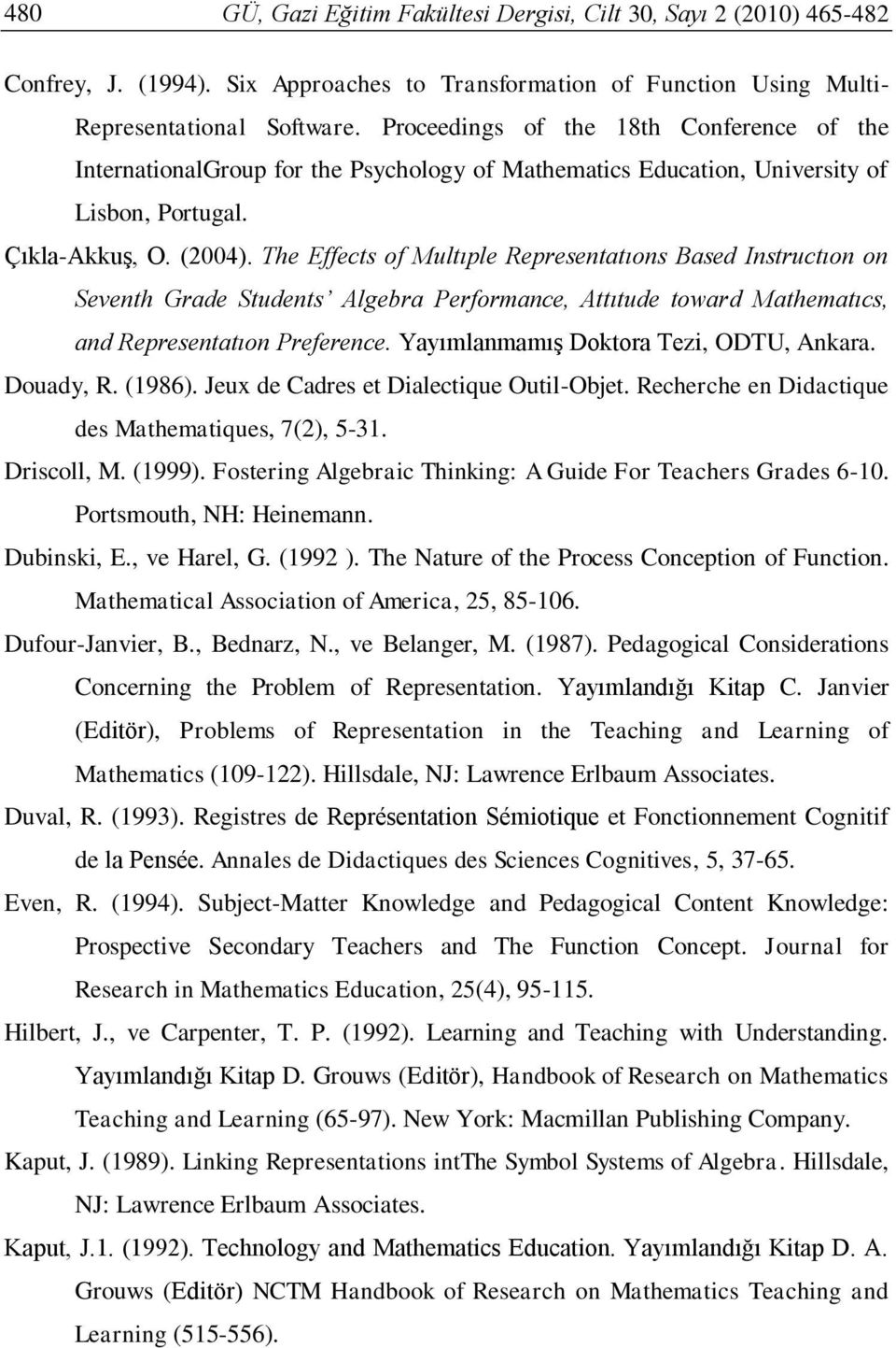 The Effects of Multıple Representatıons Based Instructıon on Seventh Grade Students Algebra Performance, Attıtude toward Mathematıcs, and Representatıon Preference.