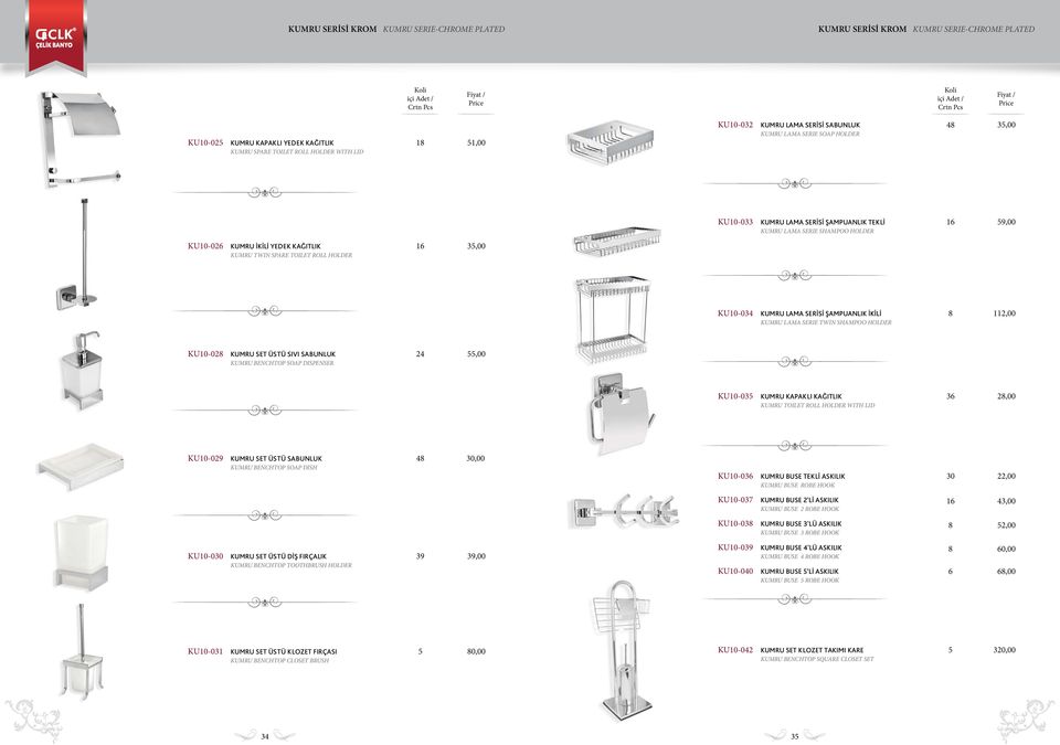 3,00 KU10-034 KUMRU LAMA SERİSİ ŞAMPUANLIK İKİLİ KUMRU LAMA SERIE TWIN SHAMPOO HOLDER 8 112,00 KU10-028 KUMRU SET ÜSTÜ SIVI SABUNLUK KUMRU BENCHTOP SOAP DISPENSER 24,00 KU10-03 KUMRU KAPAKLI KAĞITLIK